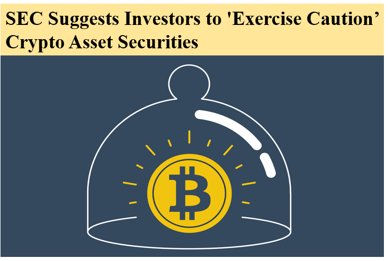 SEC Suggests Investors to 'Exercise Caution' Crypto Asset Securities