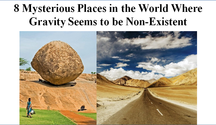 8 Mysterious Places in the World Where Gravity Seems to be Non-Existent